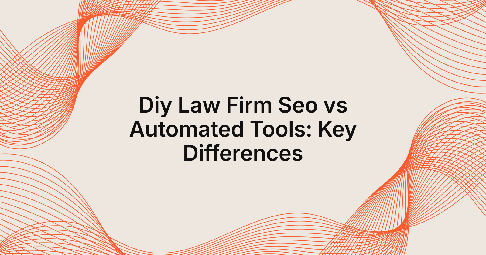 Diy Law Firm Seo vs Automated Tools: Key Differences, diy law firm seo vs automated seo tools