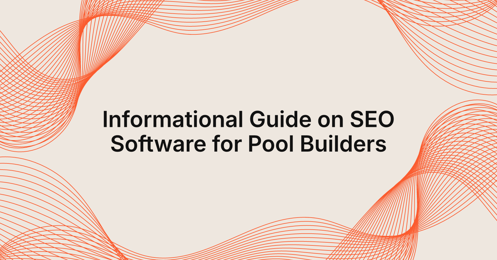 Informational Guide on SEO Software for Pool Builders