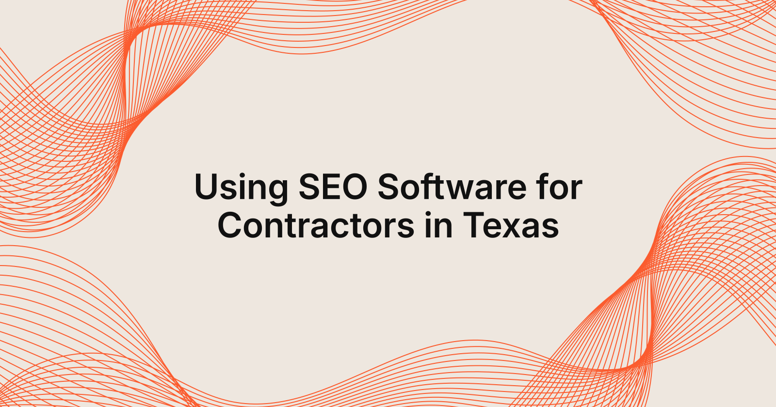 Using SEO Software for Contractors in Texas, How to use SEO software for contractors in Texas