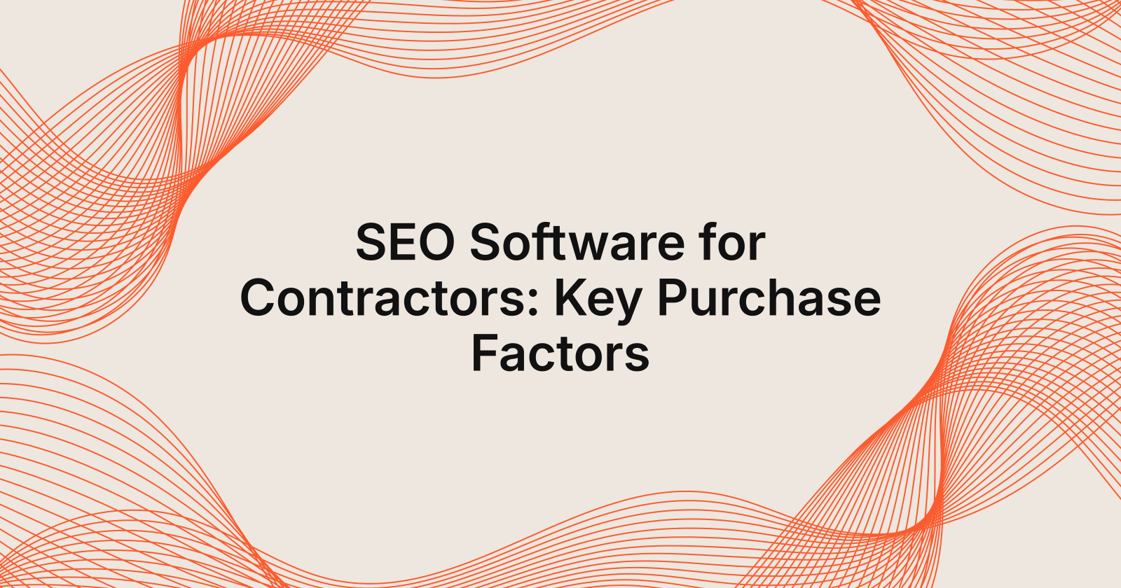 SEO Software for Contractors: Key Purchase Factors, SEO software for contractors purchase considerations