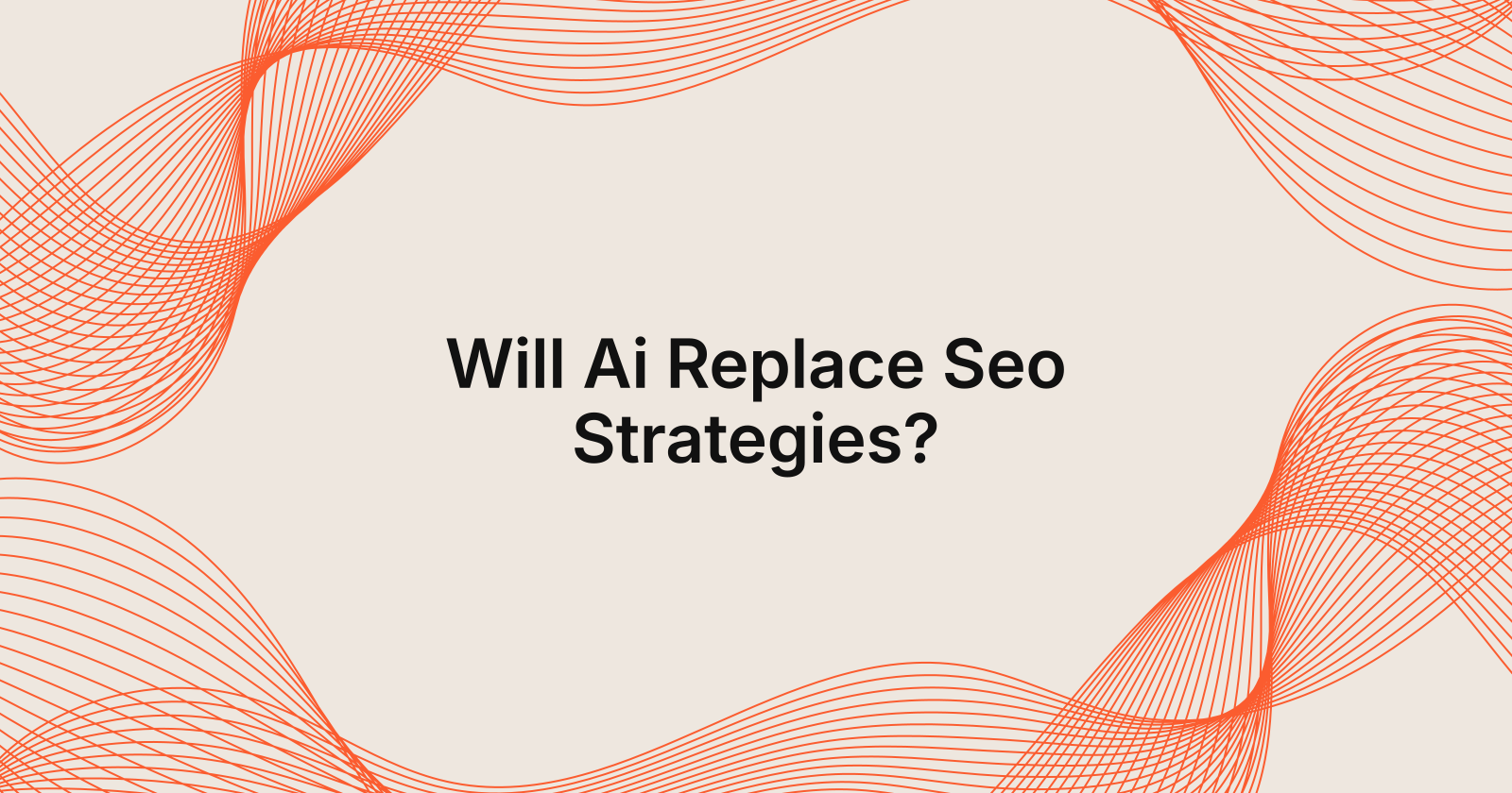 Will Ai Replace Seo Strategies?