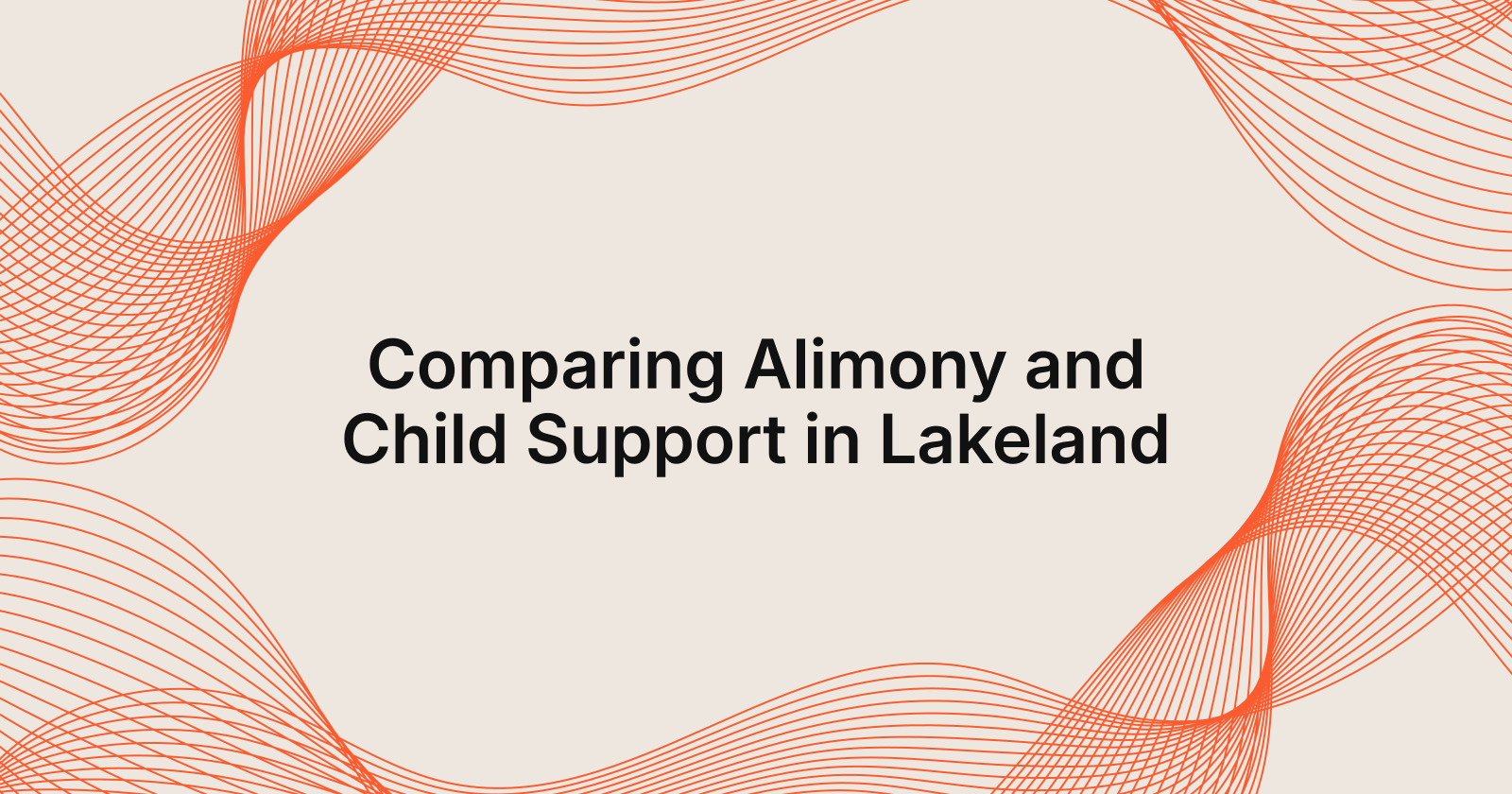 Comparing Alimony and Child Support in Lakeland