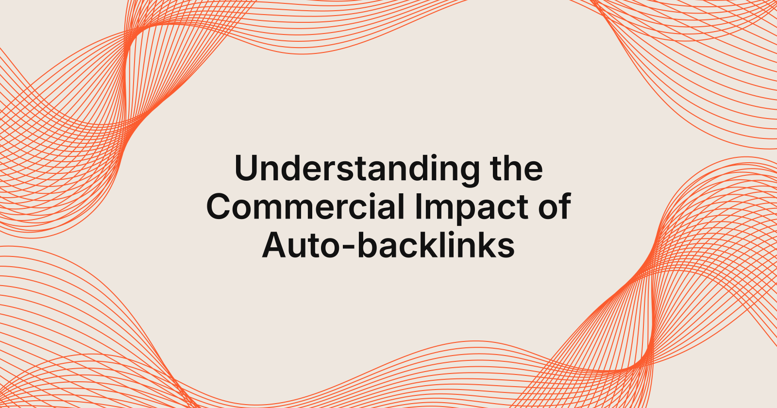 Understanding the Commercial Impact of Auto-backlinks