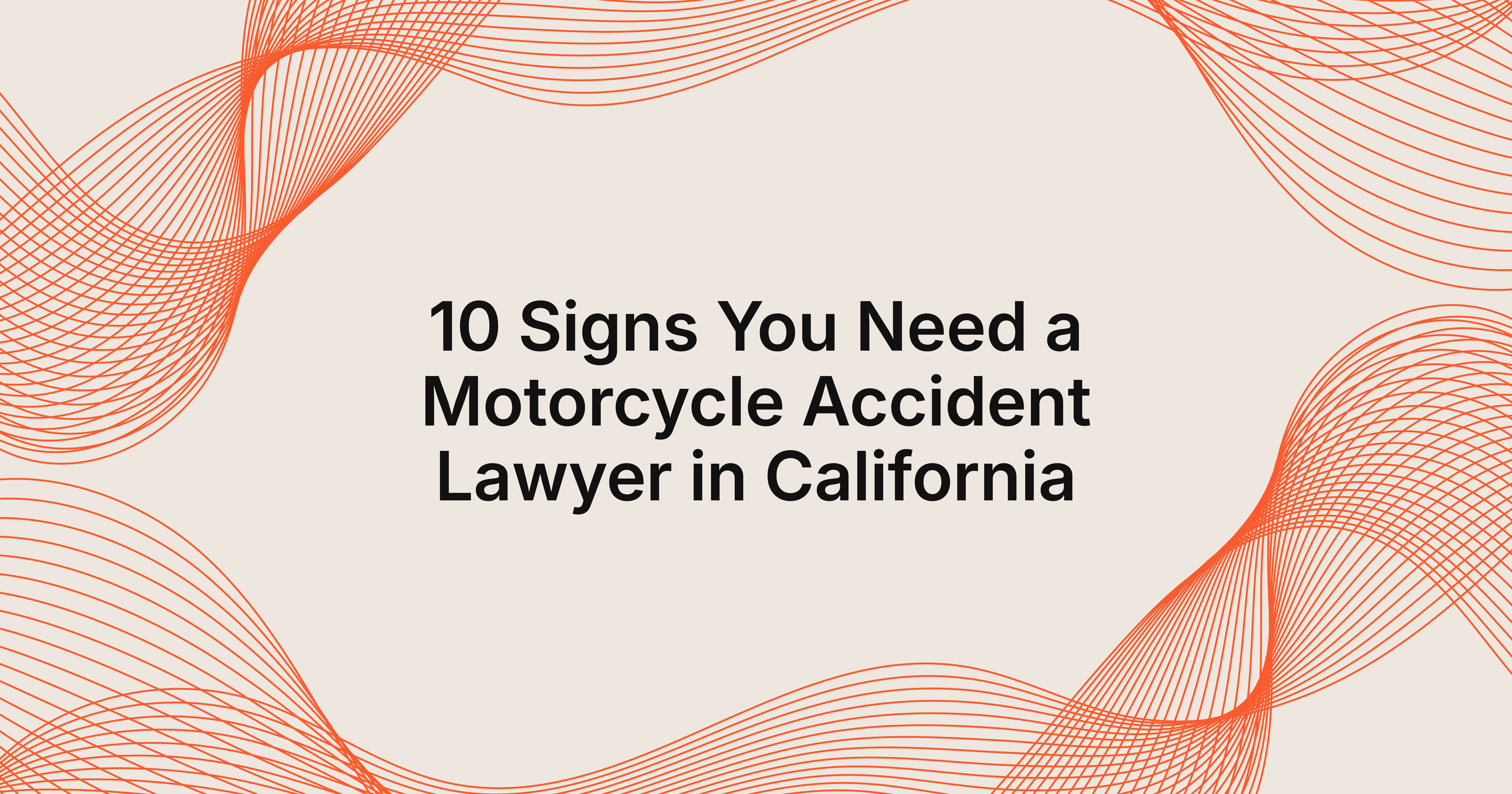 10 signs you need a motorcycle accident lawyer in California