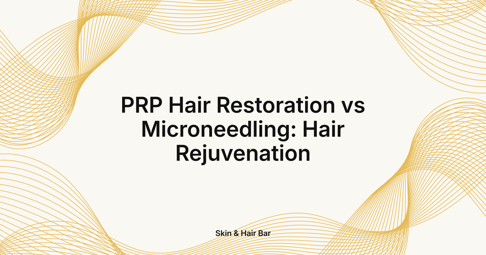 PRP Hair Restoration vs Microneedling: Hair Rejuvenation, PRP Hair Restoration vs Microneedling for hair rejuvenation