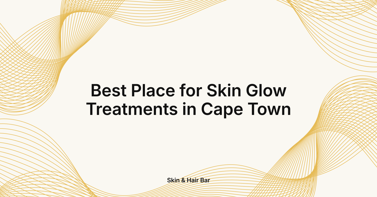 Best Place for Skin Glow Treatments in Cape Town