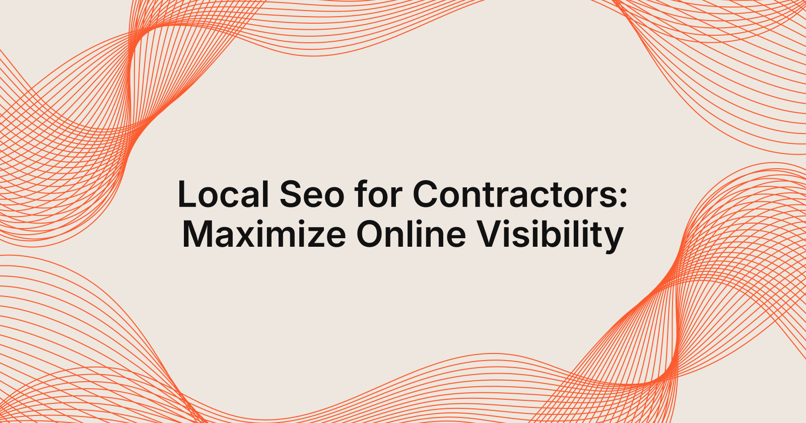 Local Seo for Contractors: Maximize Online Visibility