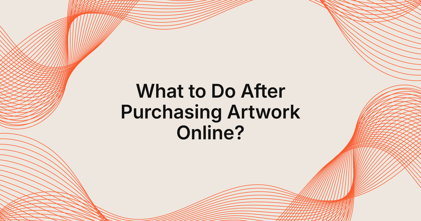What to Do After Purchasing Artwork Online?