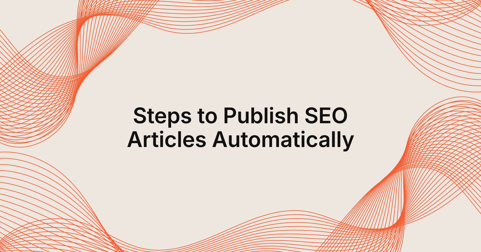 Steps to Publish SEO Articles Automatically