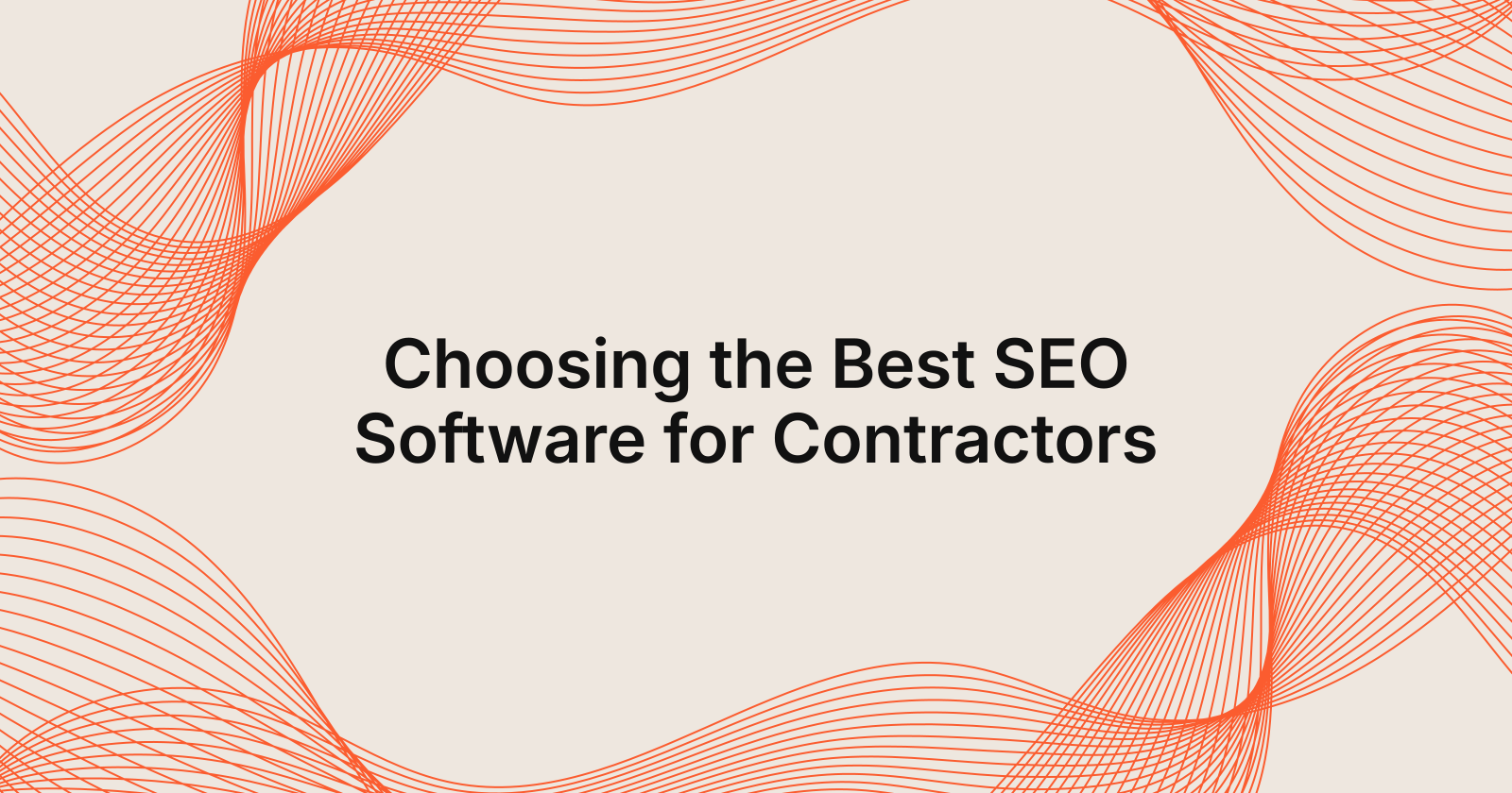 Choosing the Best SEO Software for Contractors, how to choose the best SEO software for contractors