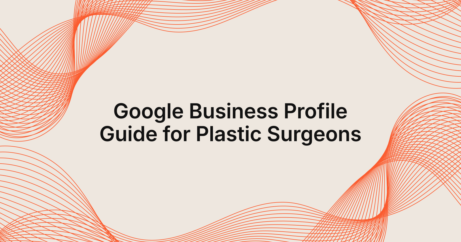 Google Business Profile Guide for Plastic Surgeons