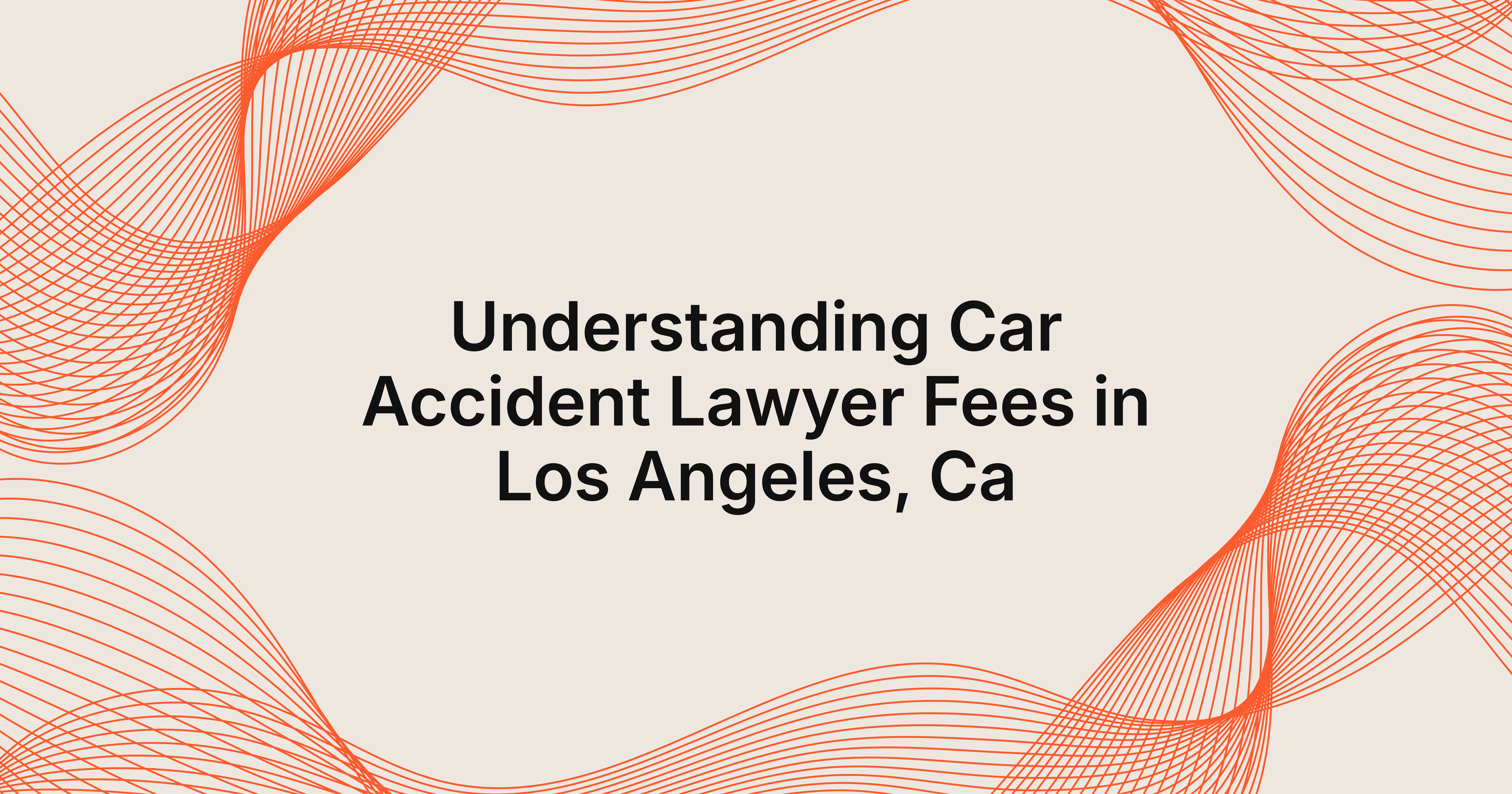 how much does a car accident lawyer charge in Los Angeles, CA?