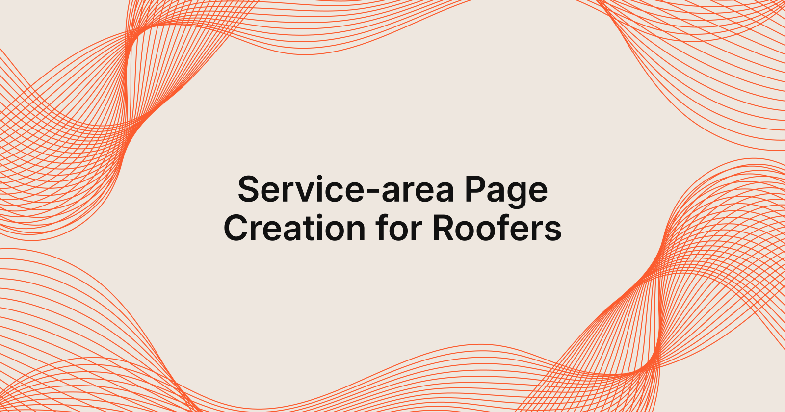 Service-area Page Creation for Roofers