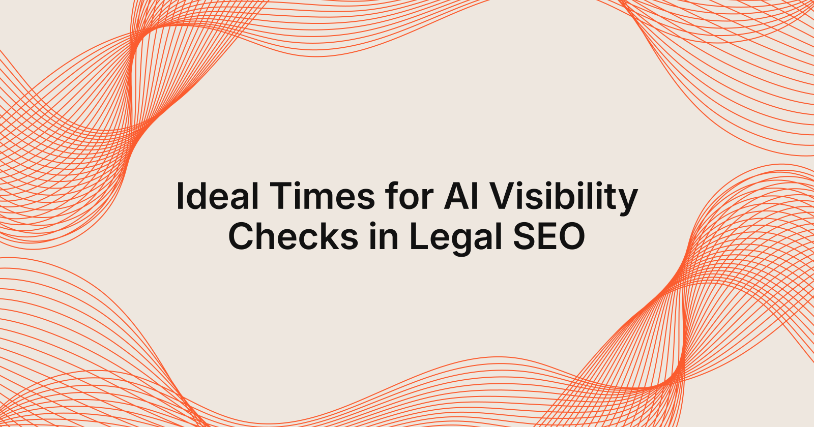 Ideal Times for AI Visibility Checks in Legal SEO