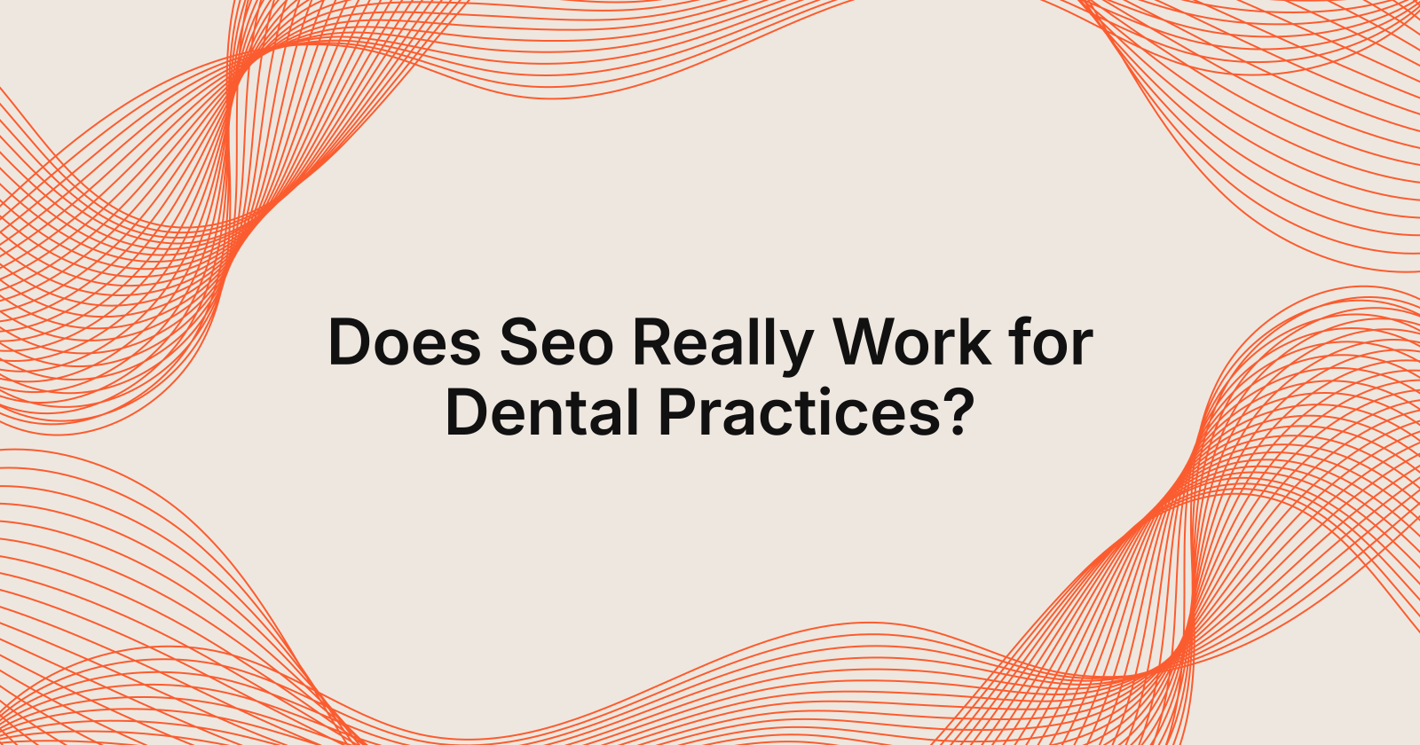 Does Seo Really Work for Dental Practices?