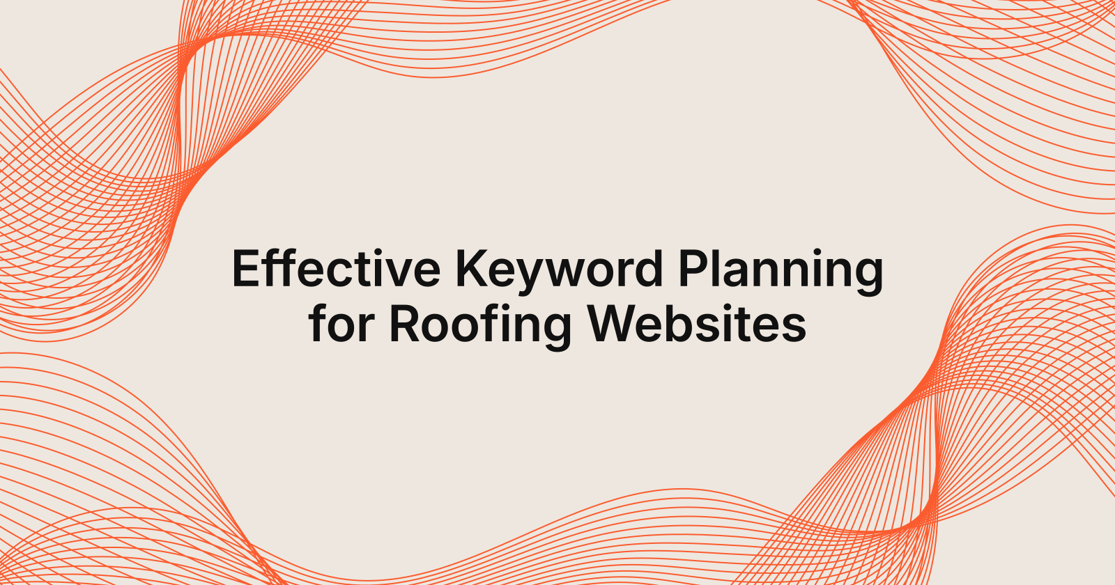 Effective Keyword Planning for Roofing Websites, Keyword plan for roofing websites