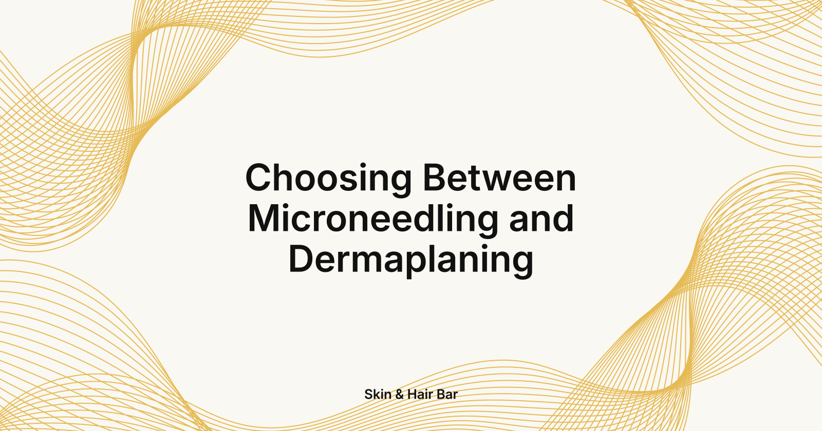 Choosing Between Microneedling and Dermaplaning, how to choose between microneedling and dermaplaning?
