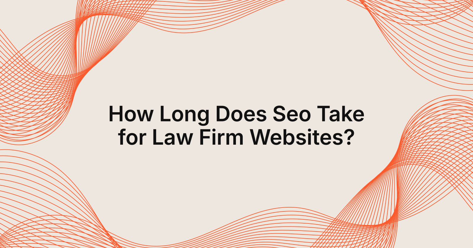 How Long Does Seo Take for Law Firm Websites?, how long does seo take for a law firm website?