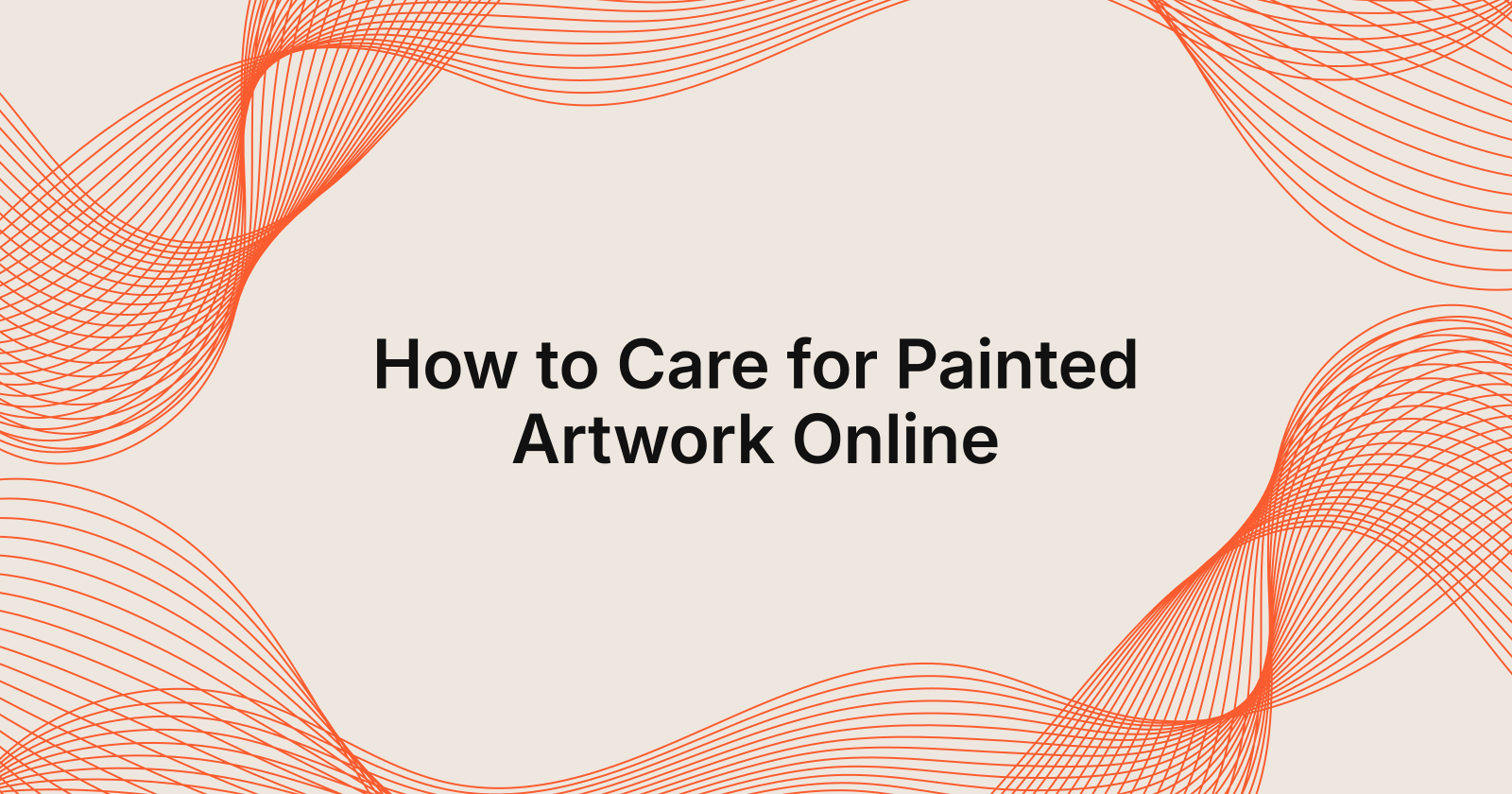 How to Care for Painted Artwork Online