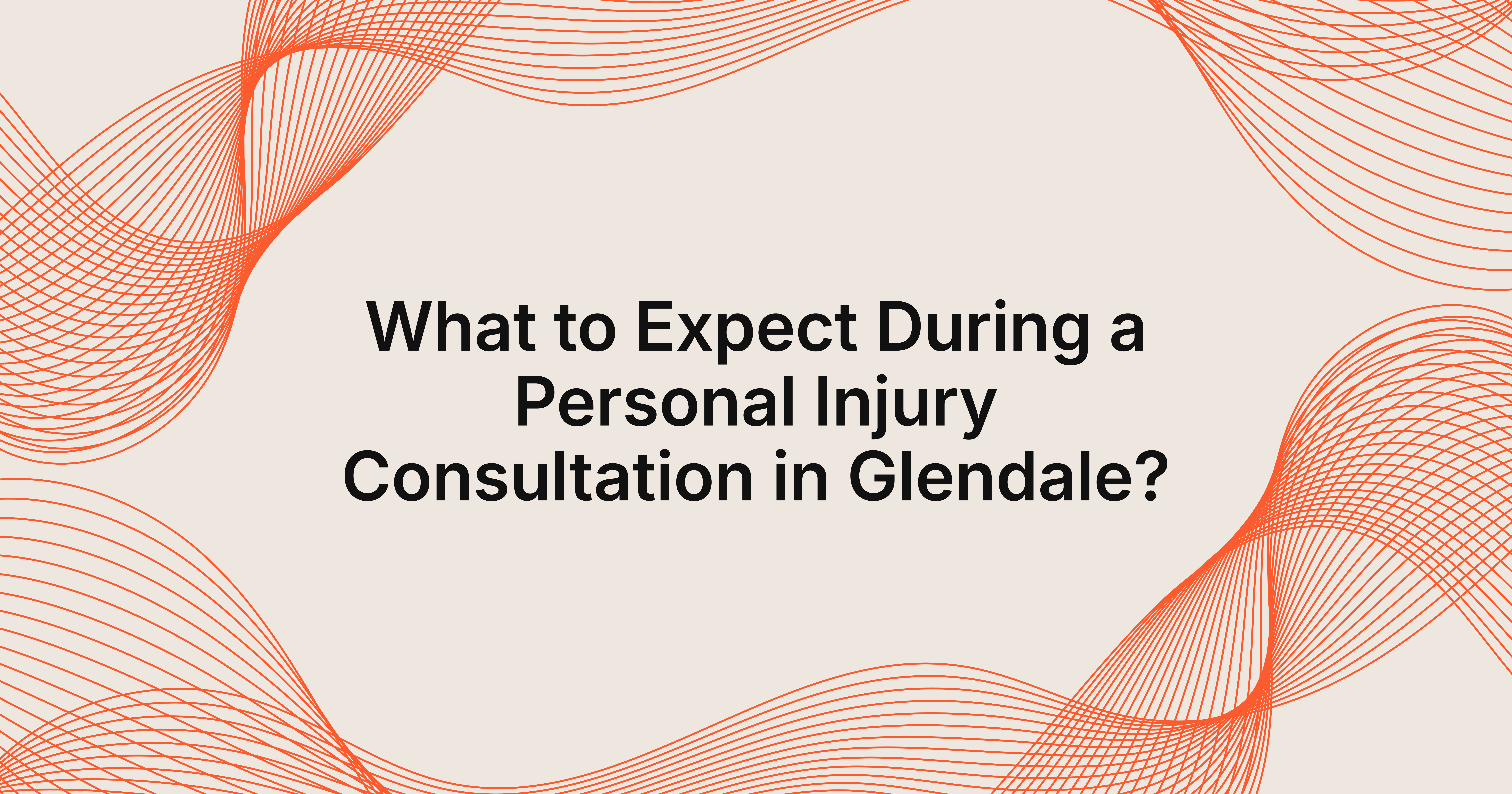 what to expect during a personal injury consultation in Glendale?