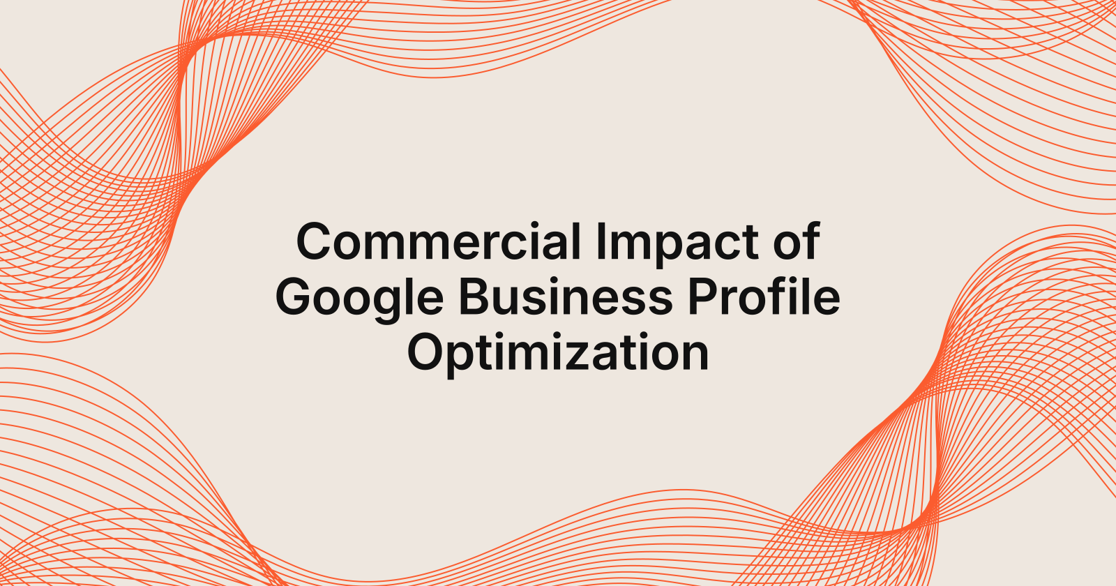Commercial Impact of Google Business Profile Optimization