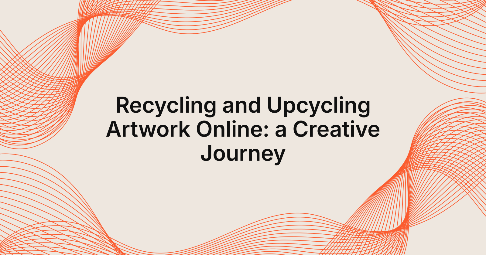 Recycling and Upcycling Artwork Online: a Creative Journey