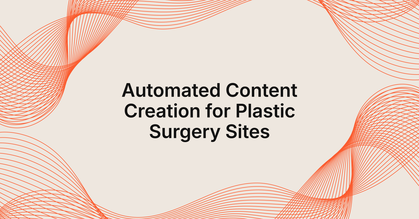 Automated Content Creation for Plastic Surgery Sites, automated content creation for plastic surgery websites