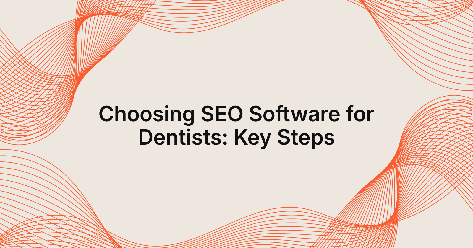 Choosing SEO Software for Dentists: Key Steps, how to choose SEO software for dentists