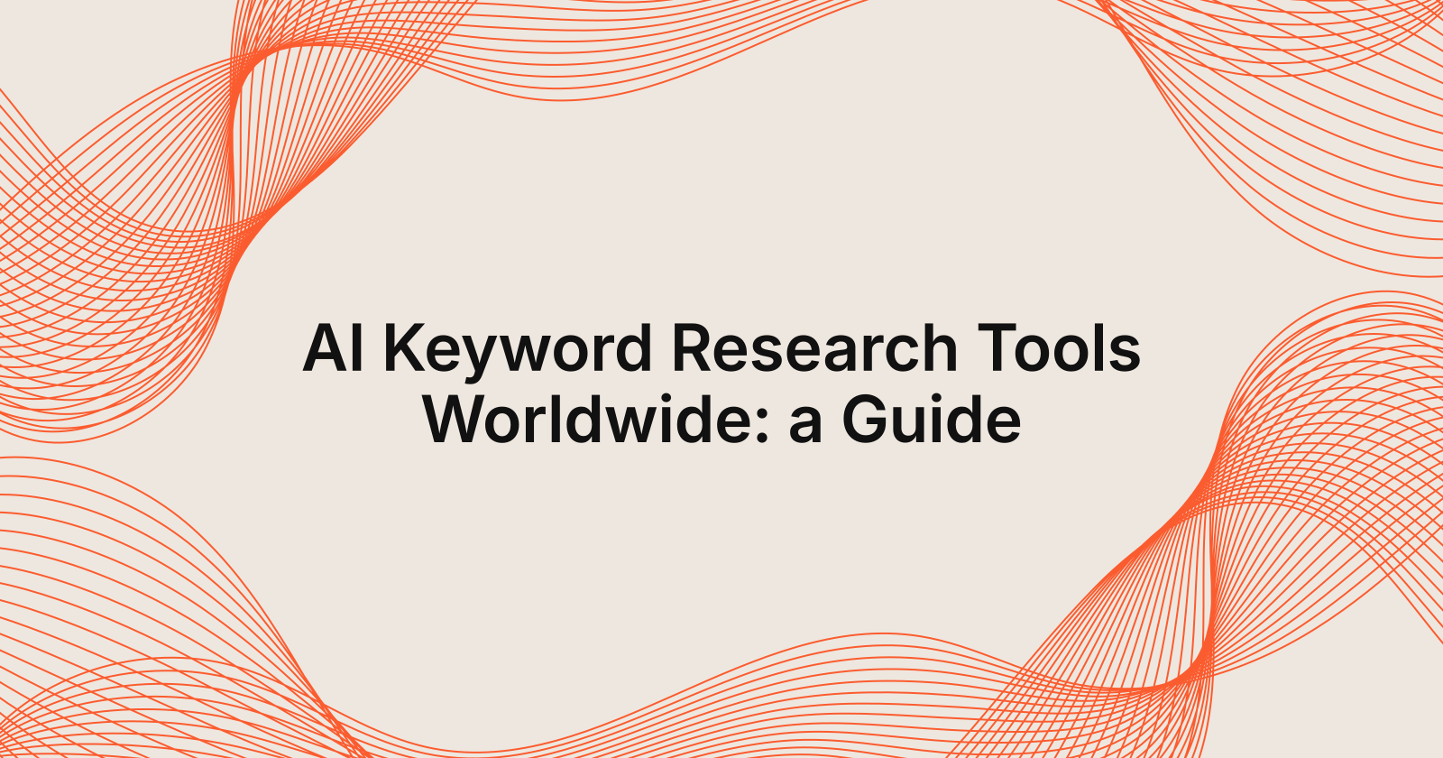 AI Keyword Research Tools Worldwide: a Guide