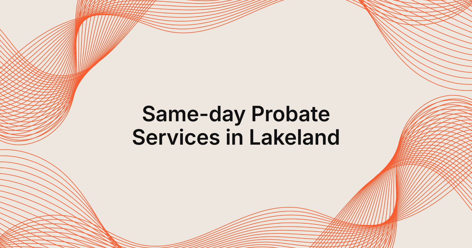 Same-day Probate Services in Lakeland