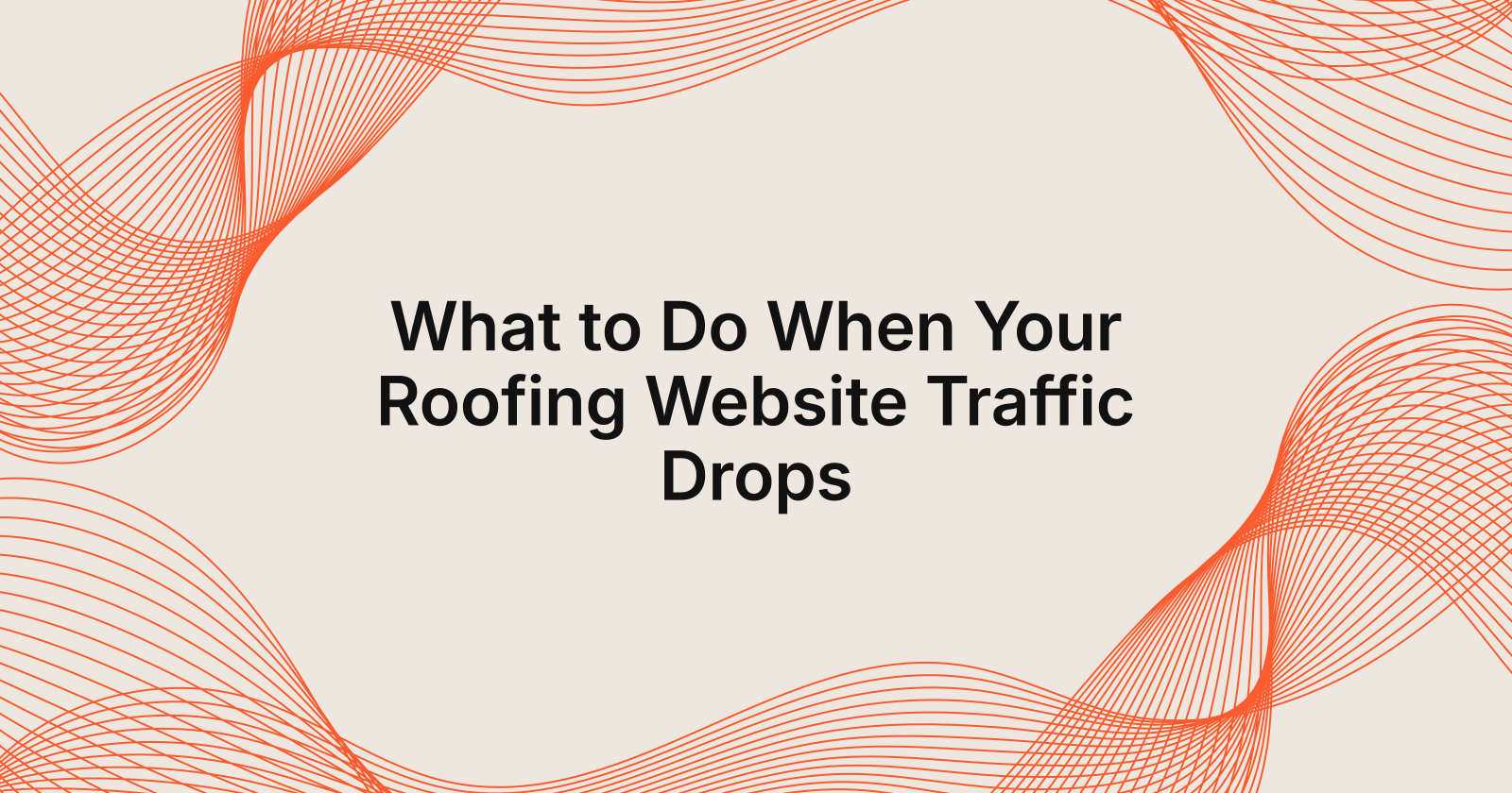 What to Do When Your Roofing Website Traffic Drops