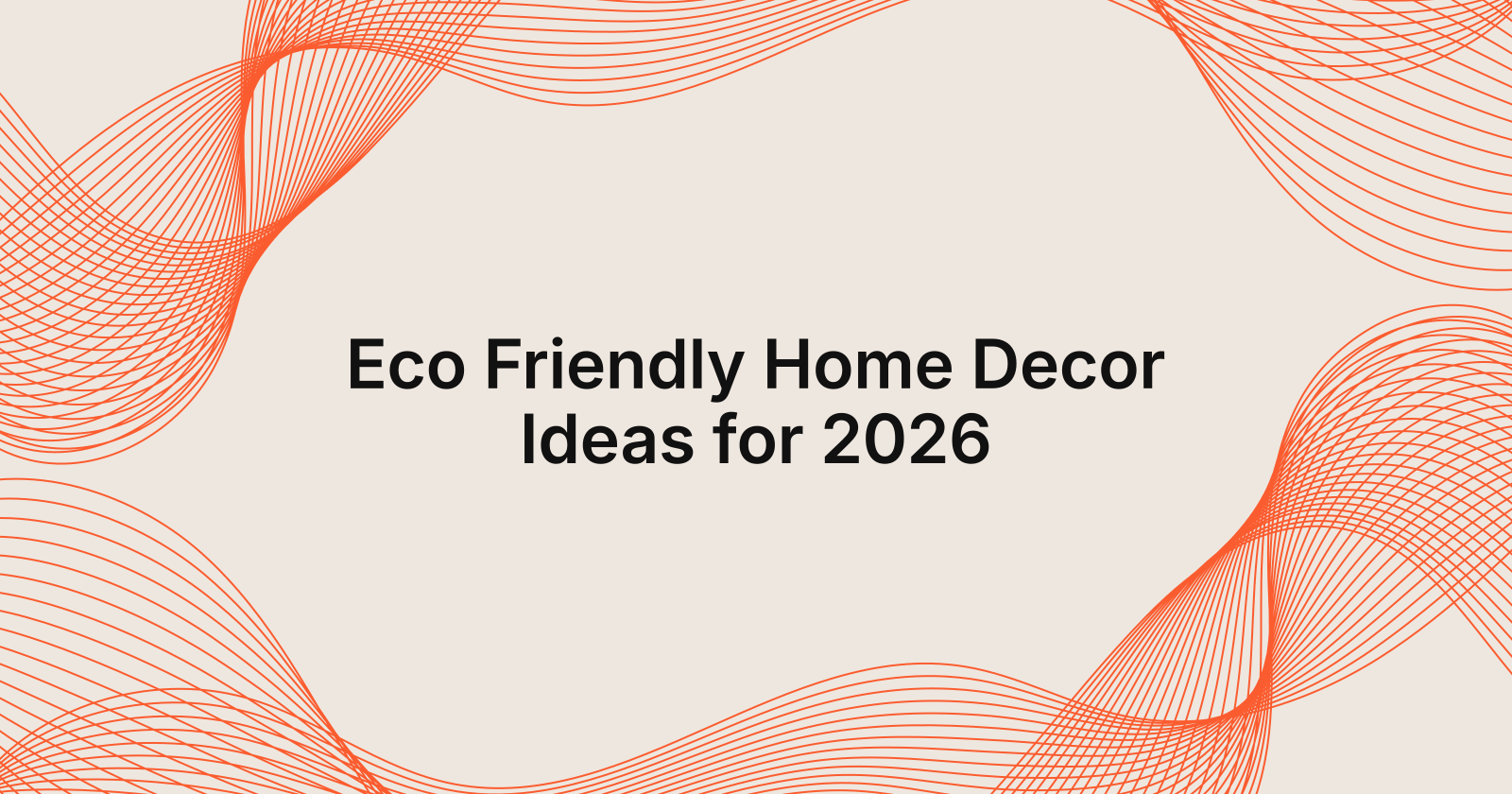 Eco Friendly Home Decor Ideas for 2026