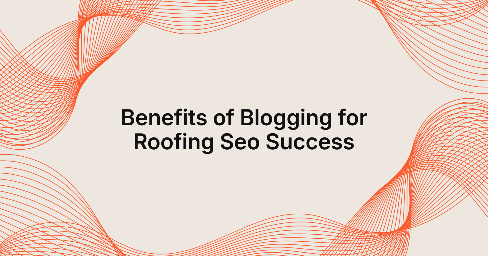Benefits of Blogging for Roofing Seo Success, benefits of blogging for roofing company seo