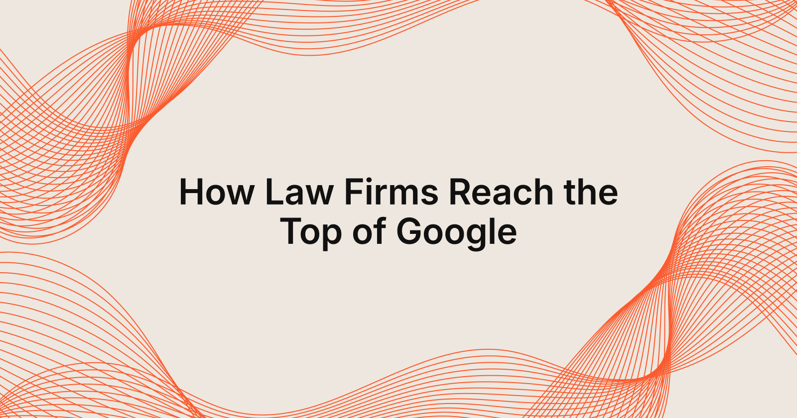 How Law Firms Reach the Top of Google, how do law firms get to the top of google?