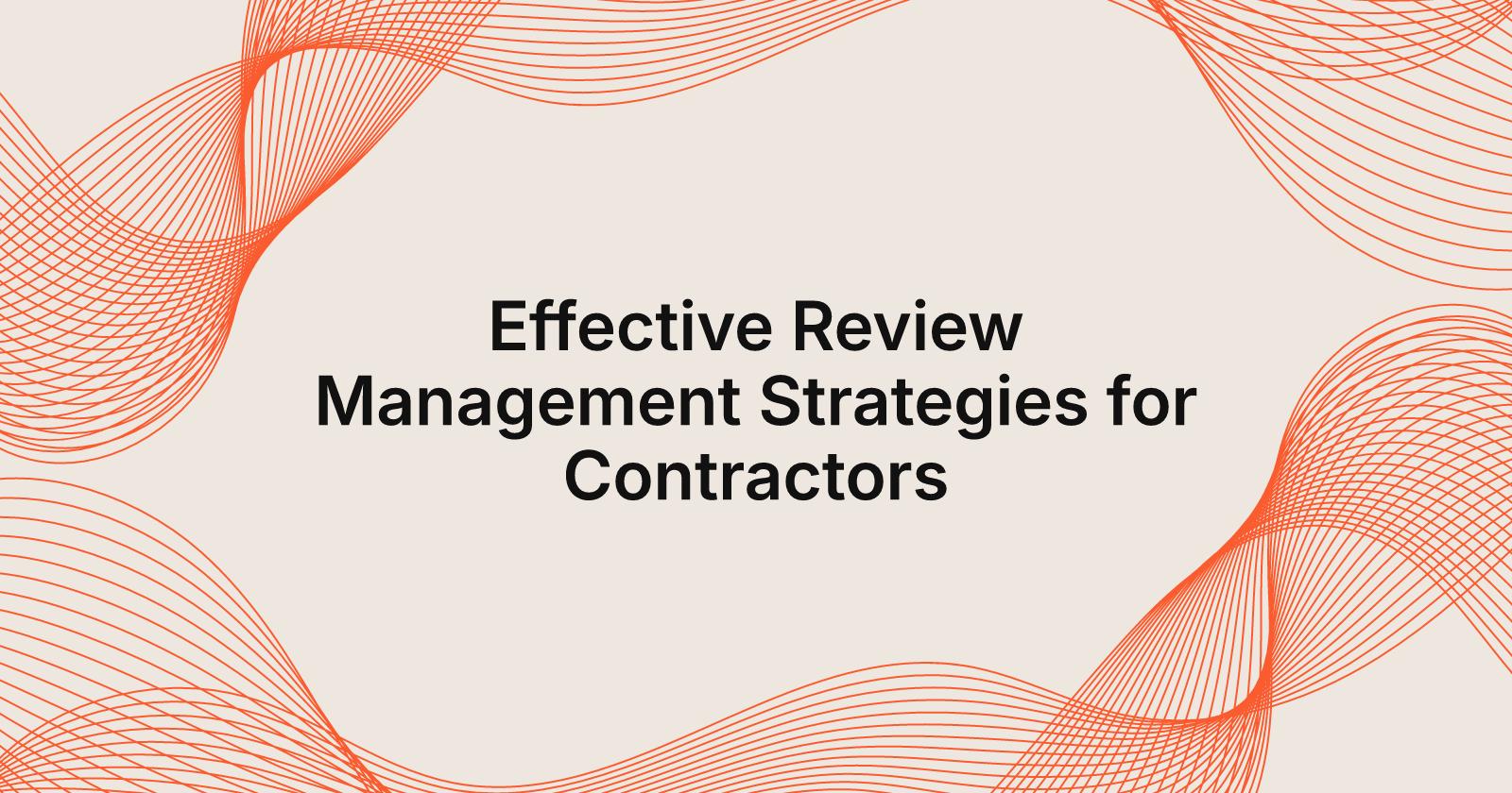 Effective Review Management Strategies for Contractors, Review management for contractors