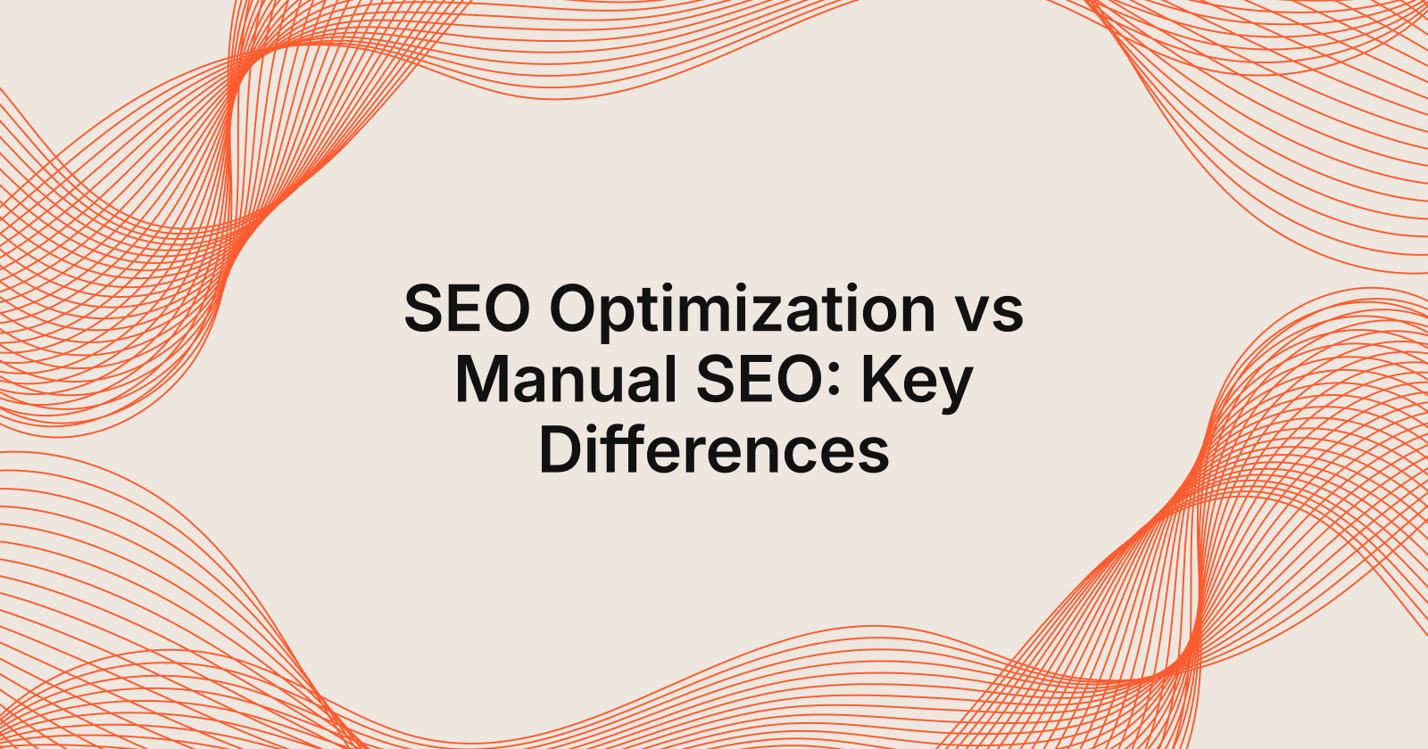 SEO Optimization vs Manual SEO: Key Differences