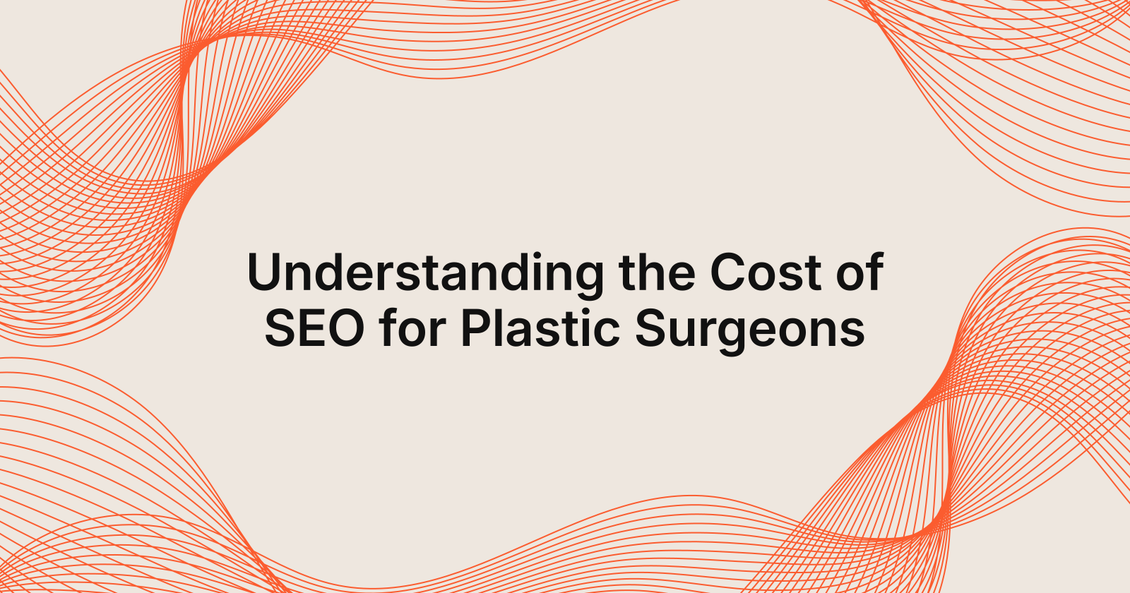 Understanding the Cost of SEO for Plastic Surgeons