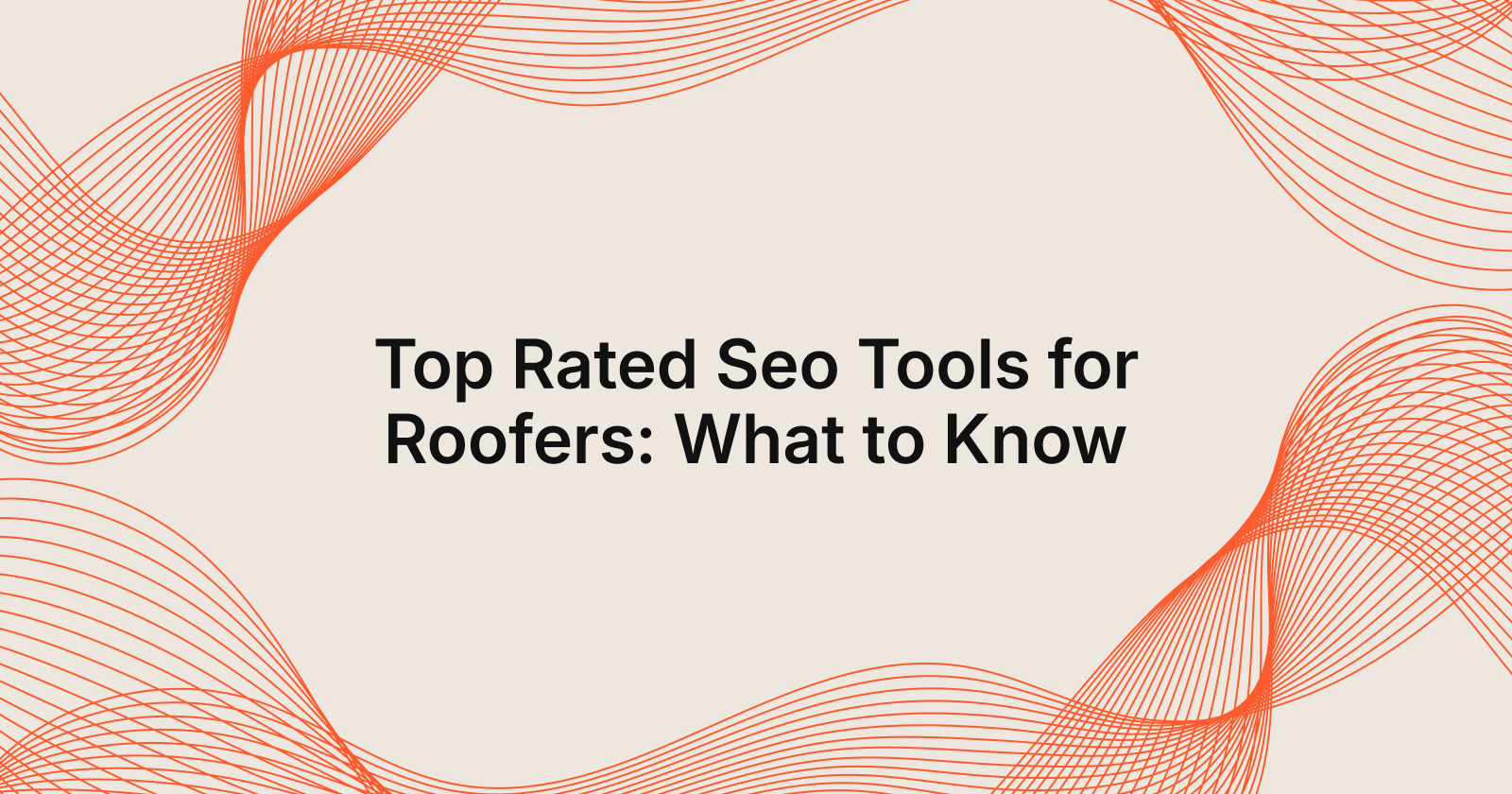 Top Rated Seo Tools for Roofers: What to Know