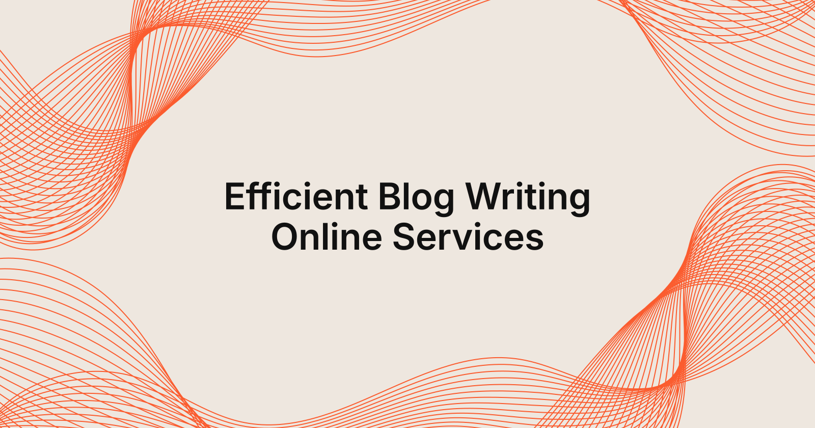 Efficient Blog Writing Online Services