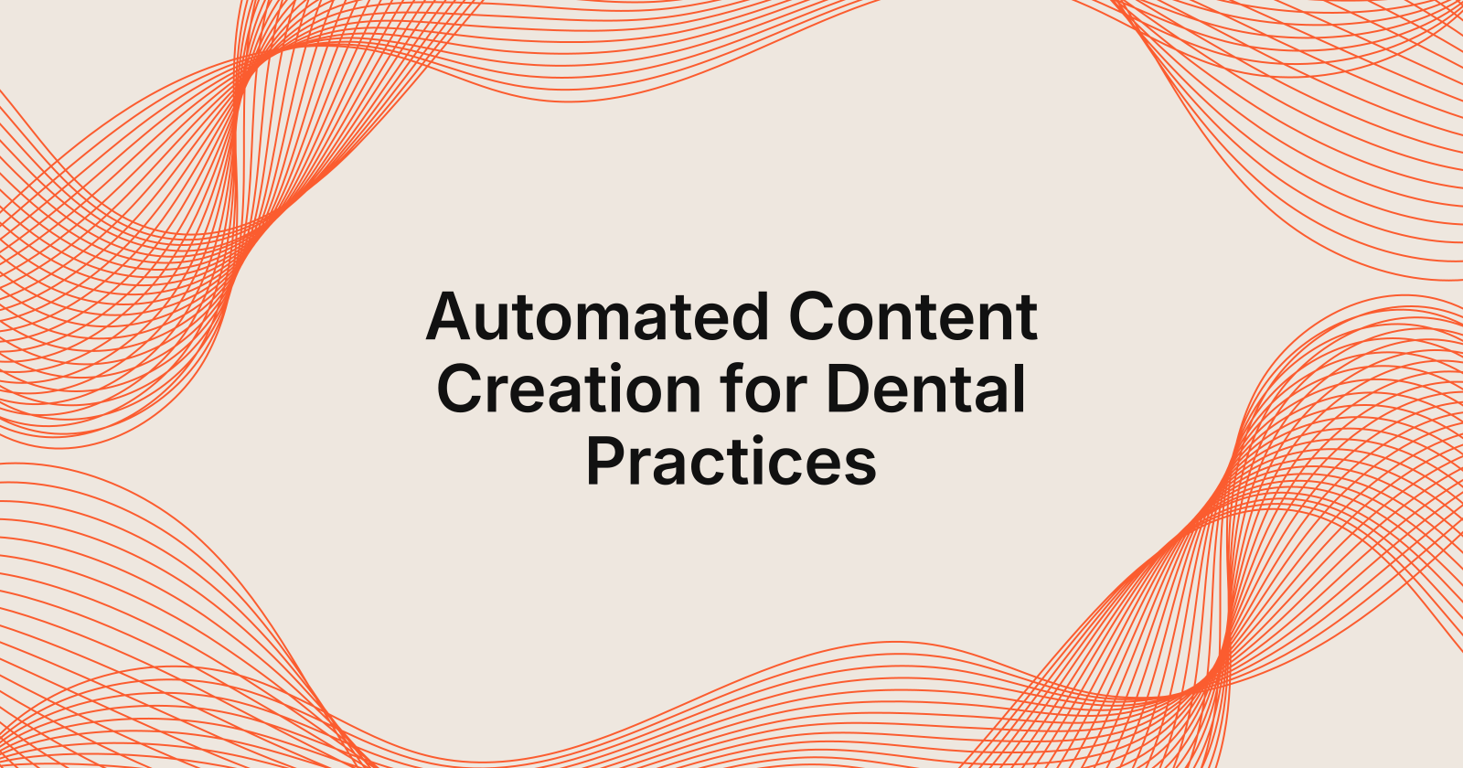 Automated Content Creation for Dental Practices