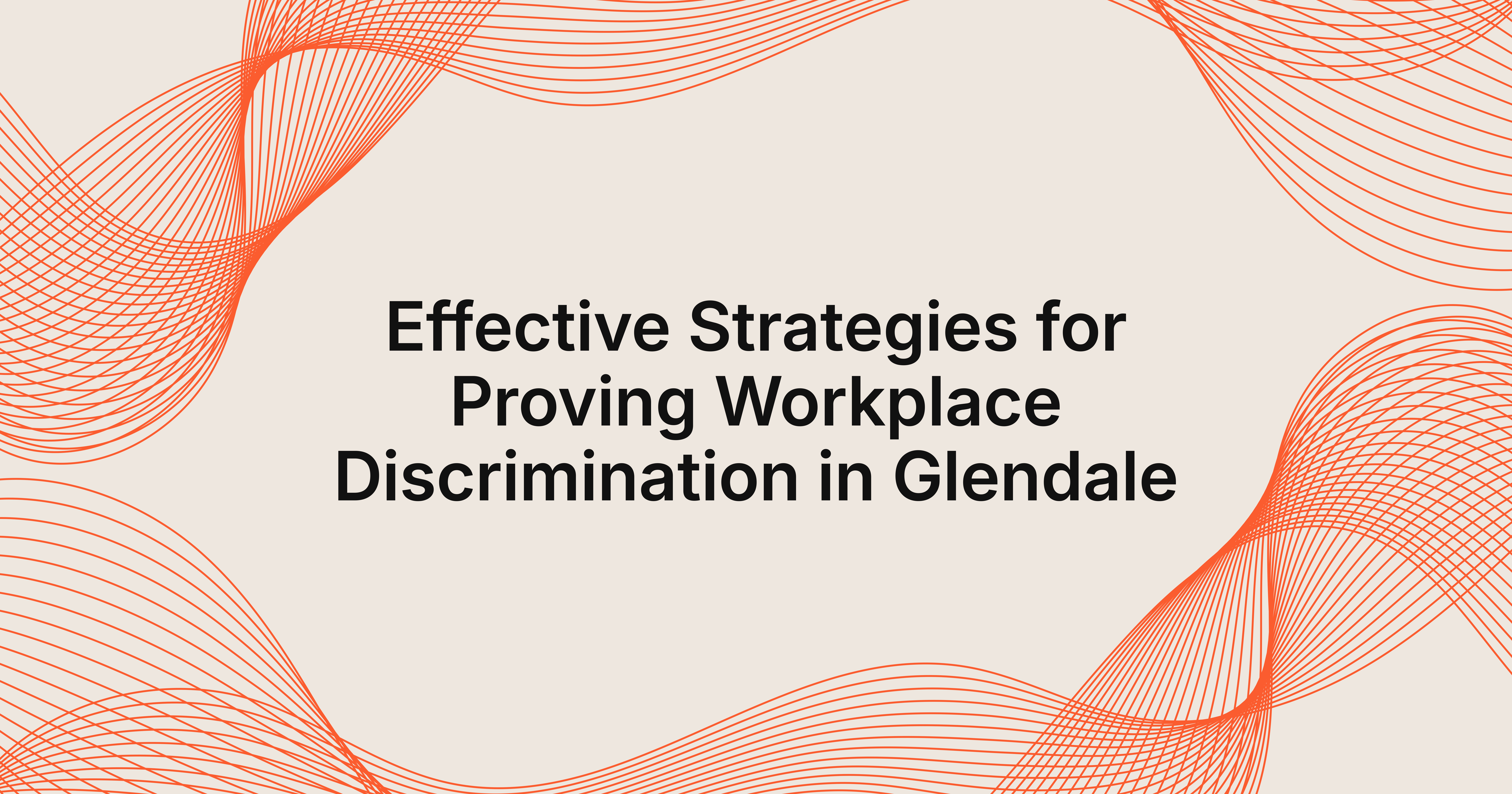 best strategies for proving workplace discrimination Glendale