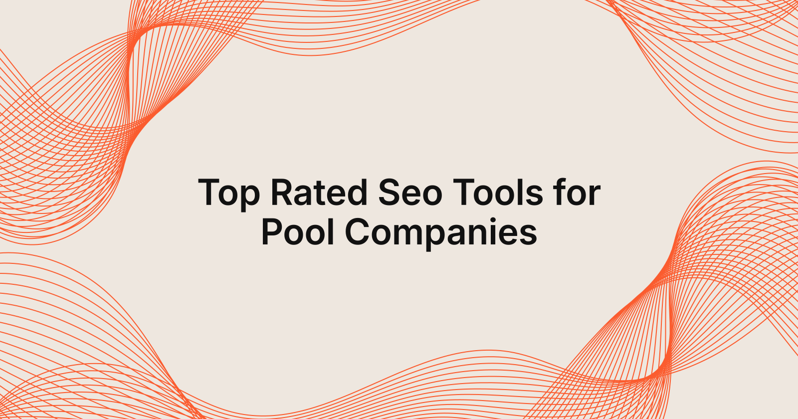 Top Rated Seo Tools for Pool Companies