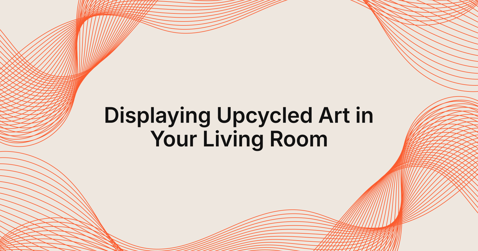 Displaying Upcycled Art in Your Living Room, how to display upcycled art in your living room