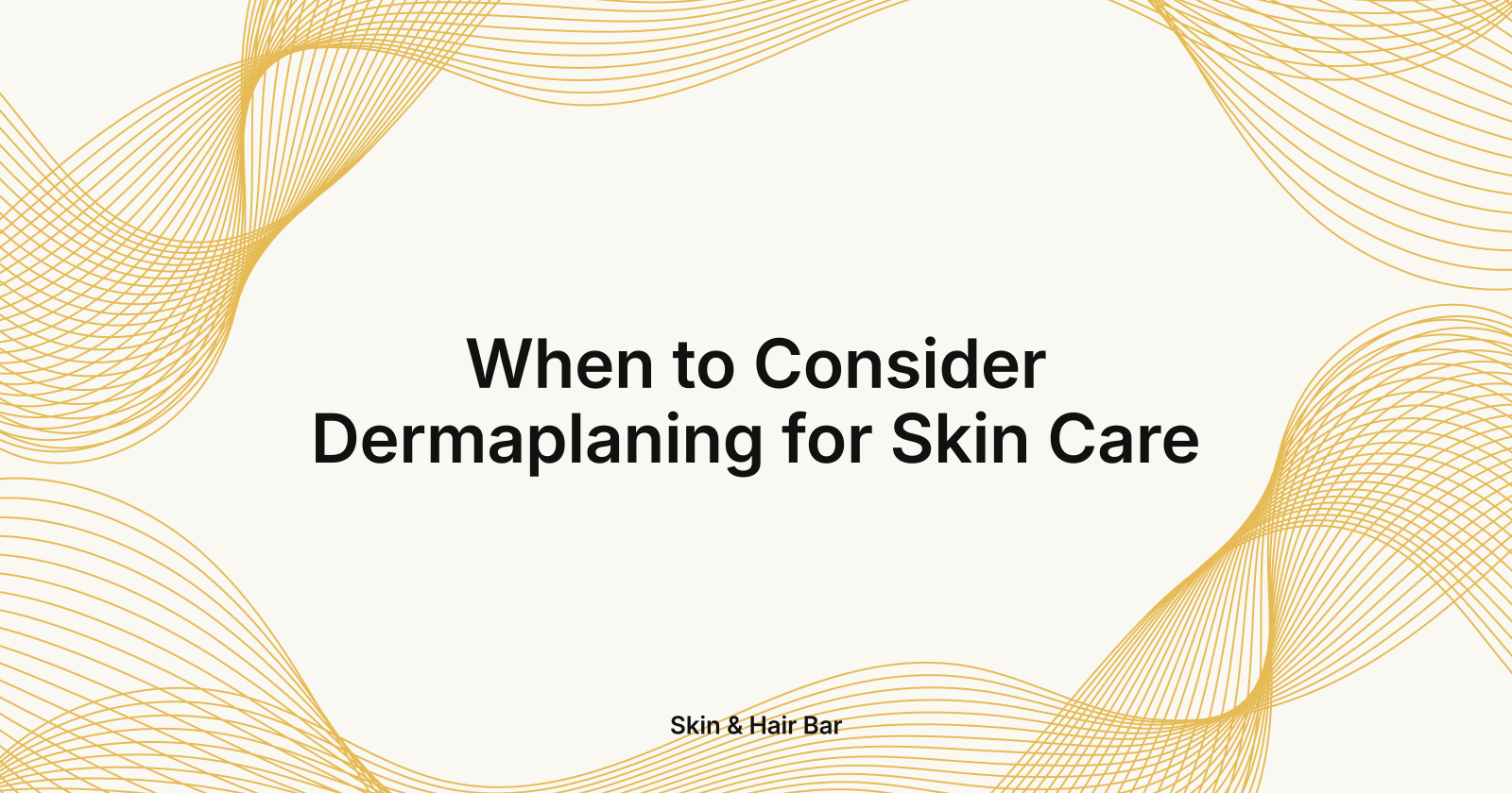When to Consider Dermaplaning for Skin Care