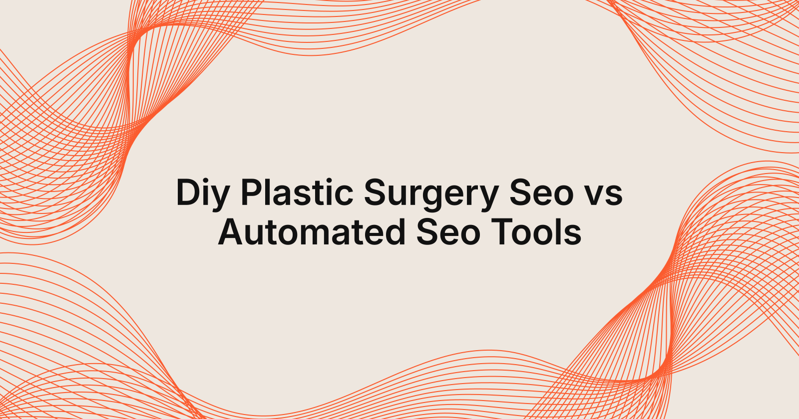 Diy Plastic Surgery Seo vs Automated Seo Tools