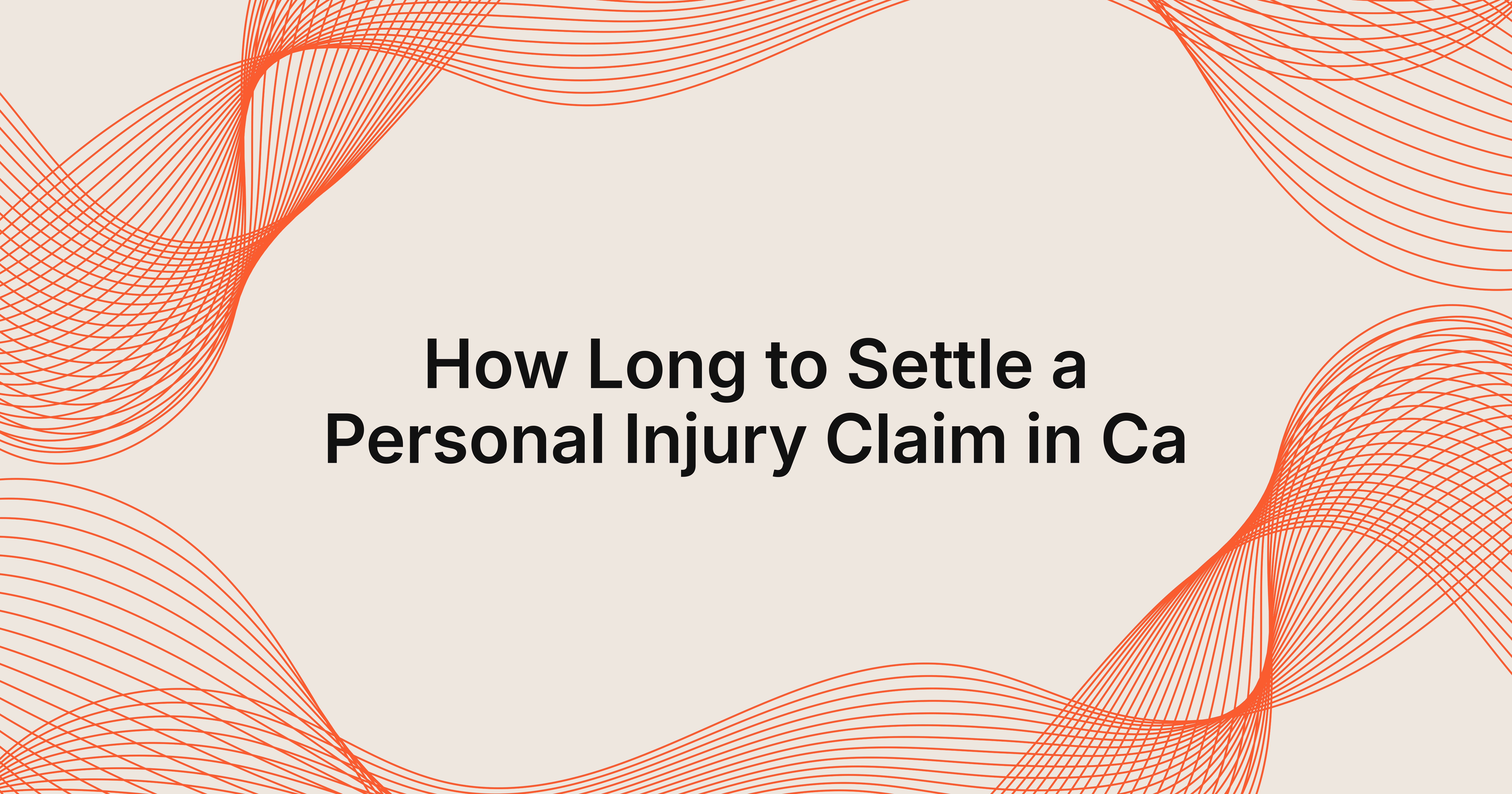 how long does it take to settle a personal injury claim in California?