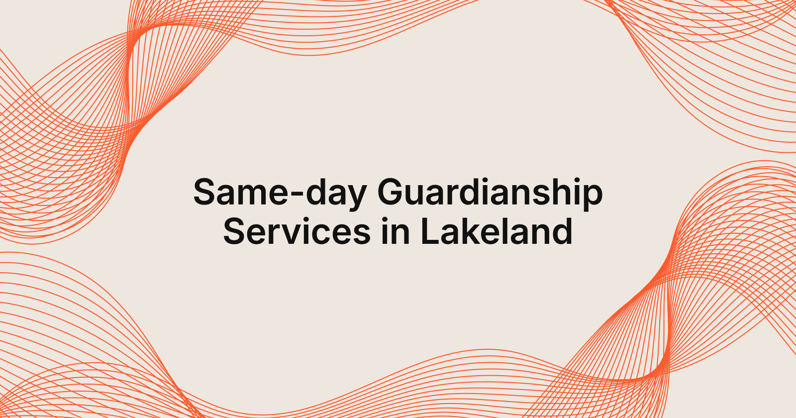 Same-day Guardianship Services in Lakeland