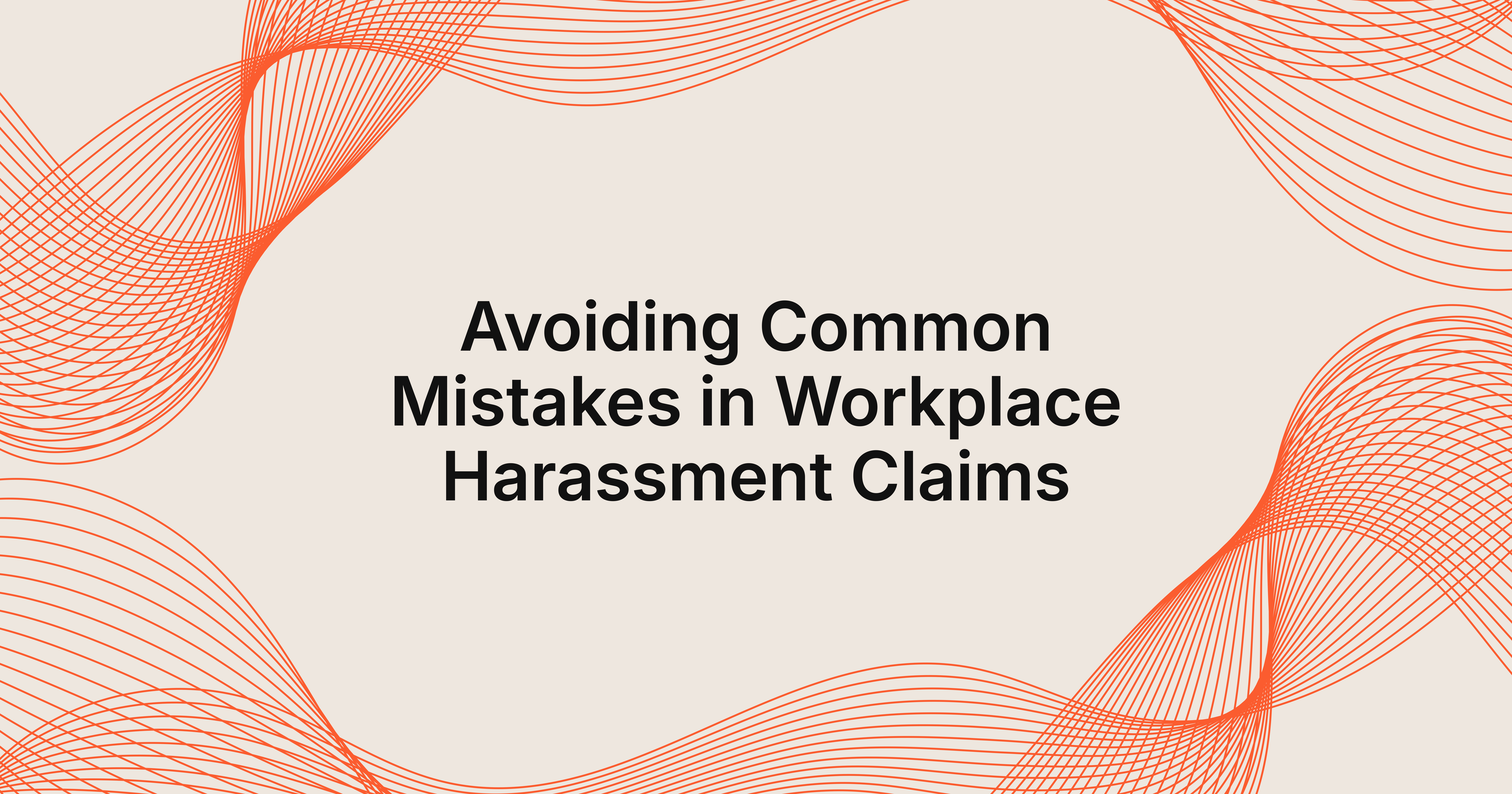 common mistakes in workplace harassment claims