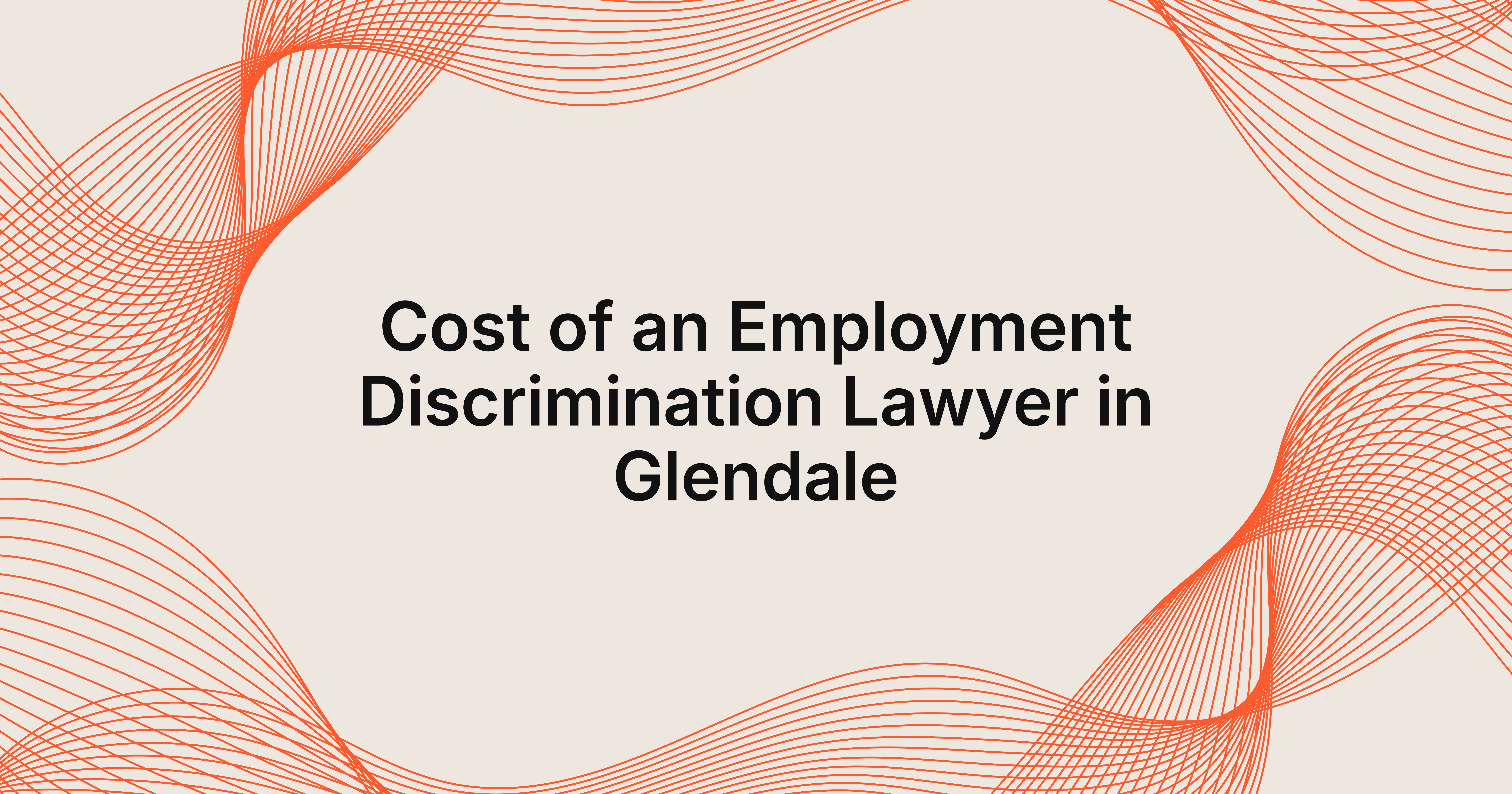 cost of an employment discrimination lawyer in Glendale