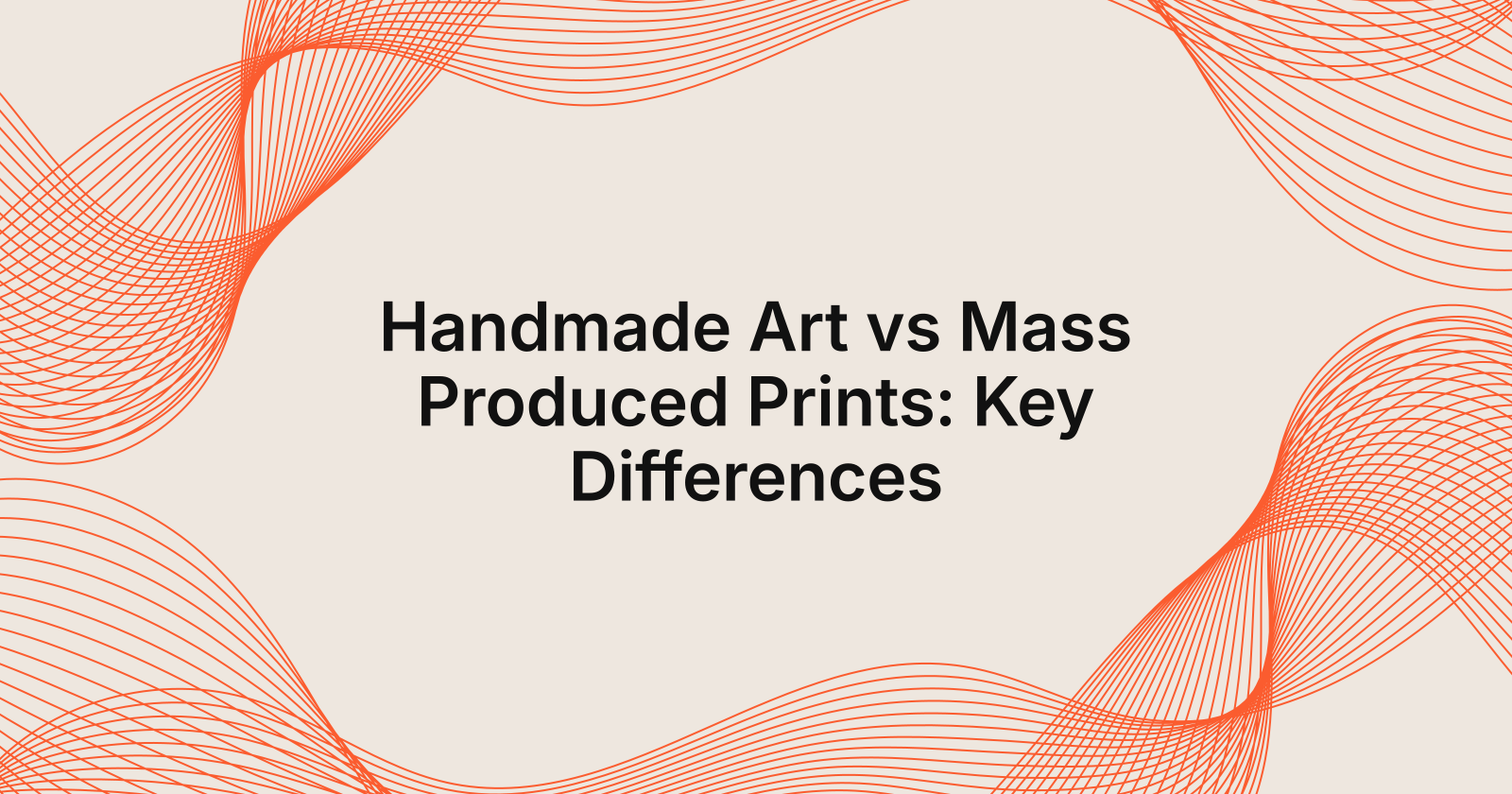 Handmade Art vs Mass Produced Prints: Key Differences